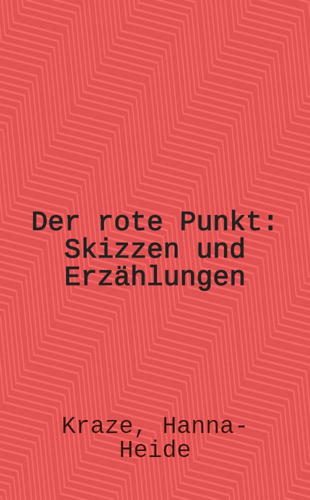 Der rote Punkt : Skizzen und Erzählungen