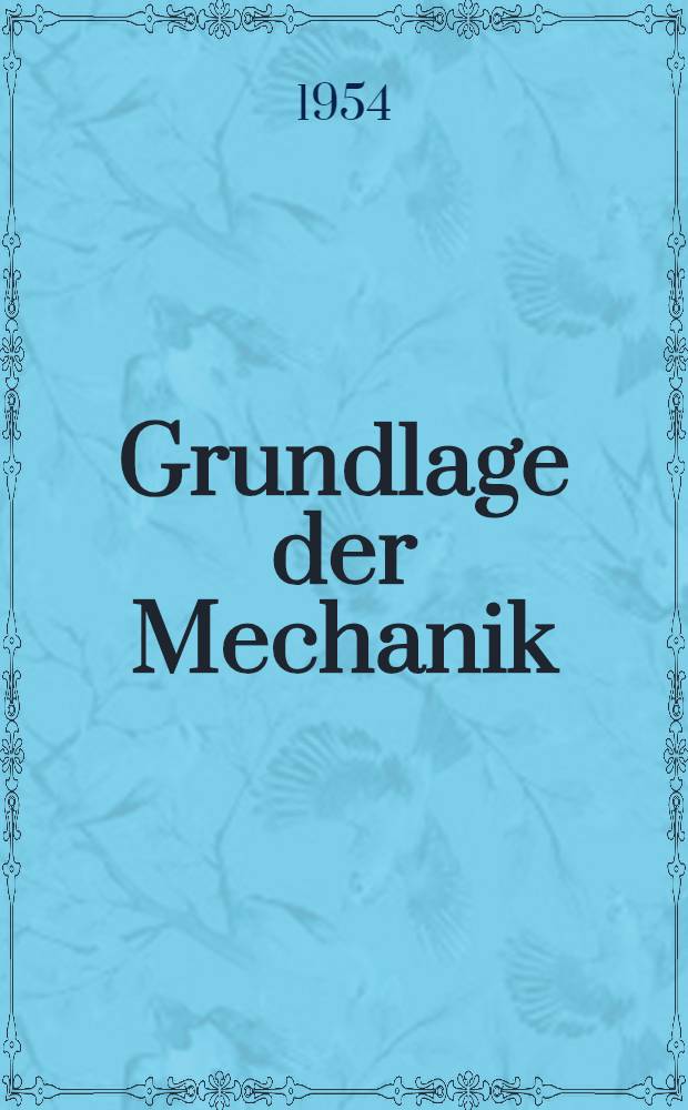 Grundlage der Mechanik : Lehren von Newton, Einstein, Schrödinger