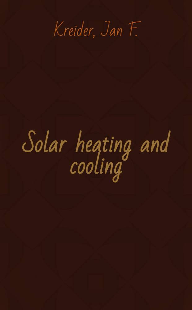 Solar heating and cooling: engineering, practical design, and economics