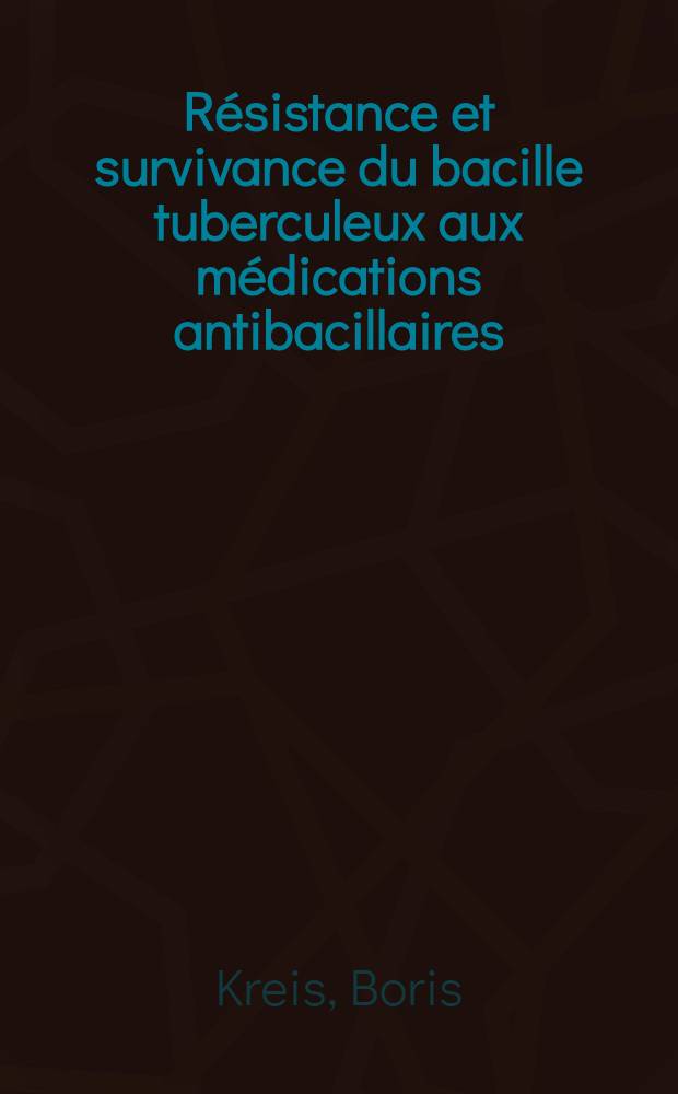Résistance et survivance du bacille tuberculeux aux médications antibacillaires