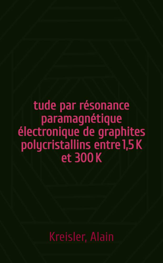 &Eacute;tude par r&eacute;sonance paramagn&eacute;tique &eacute;lectronique de graphites polycristallins entre 1,5 K et 300 K : Th&egrave;se ... pr&eacute;s. &agrave; l'Univ. de Paris VI