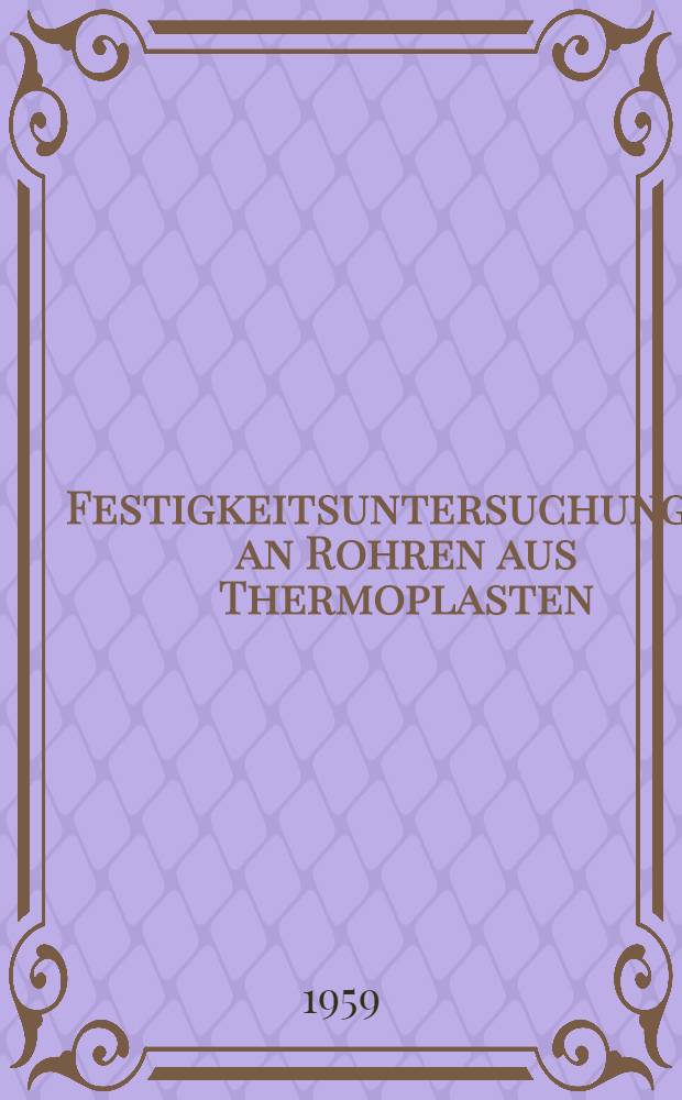 Festigkeitsuntersuchungen an Rohren aus Thermoplasten