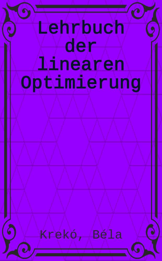 Lehrbuch der linearen Optimierung