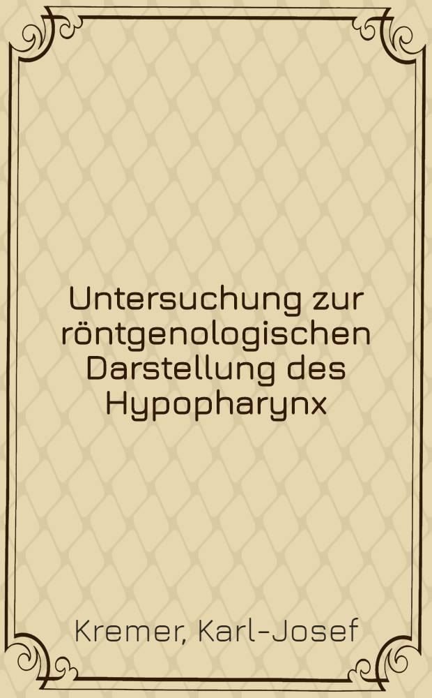 Untersuchung zur röntgenologischen Darstellung des Hypopharynx : Inaug.-Diss. ... der Med. Fak. der ... Univ. Mainz ..