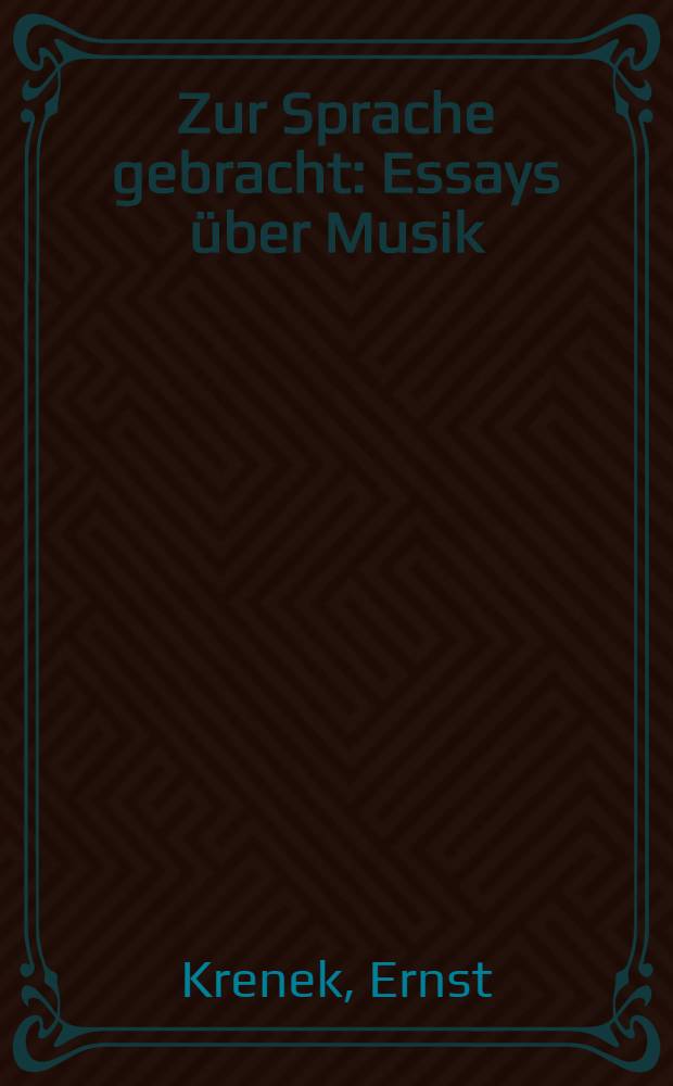 Zur Sprache gebracht : Essays über Musik