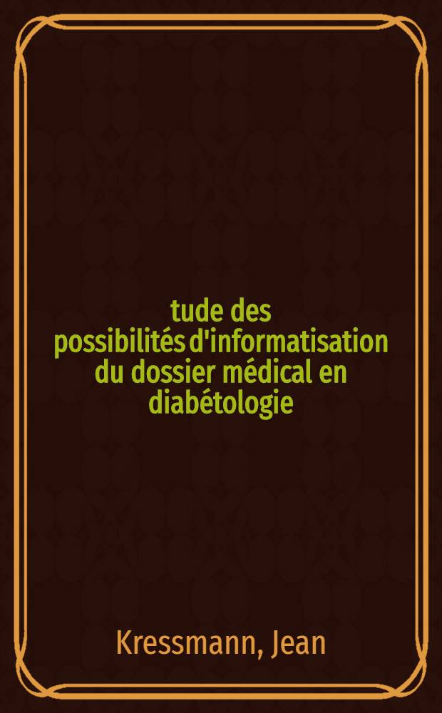Étude des possibilités d'informatisation du dossier médical en diabétologie : Thèse ..