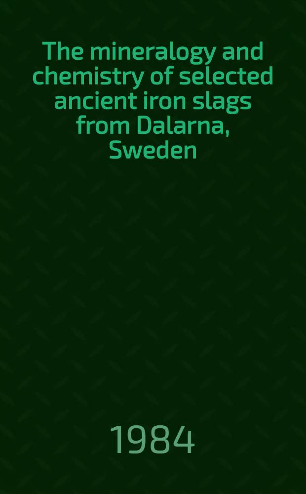 The mineralogy and chemistry of selected ancient iron slags from Dalarna, Sweden