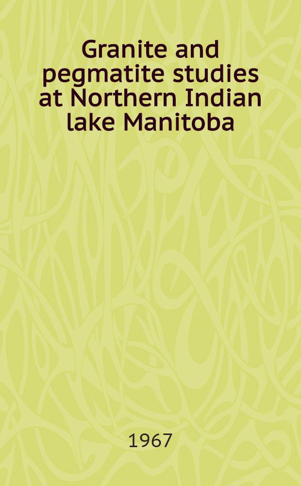 Granite and pegmatite studies at Northern Indian lake Manitoba