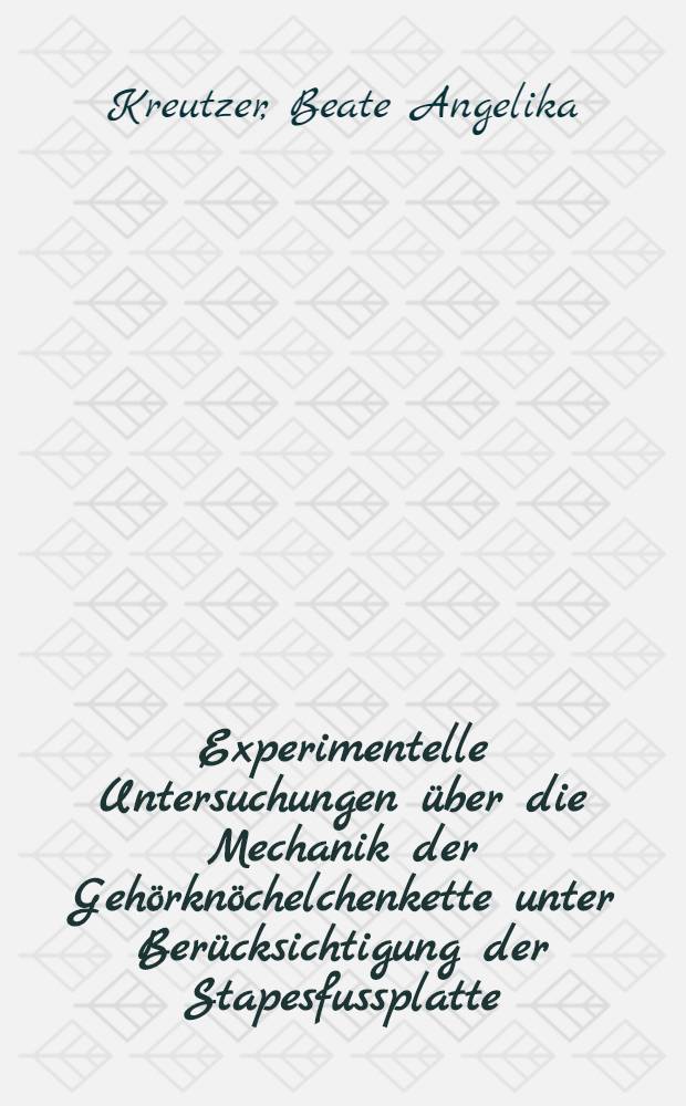 Experimentelle Untersuchungen über die Mechanik der Gehörknöchelchenkette unter Berücksichtigung der Stapesfussplatte : Inaug.-Diss