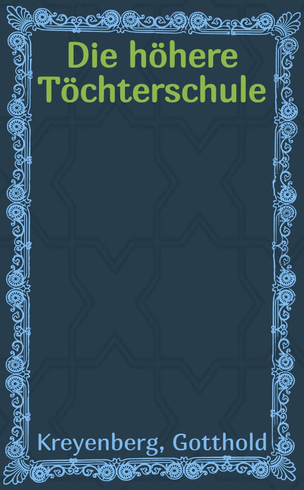 Die h&ouml;here T&ouml;chterschule