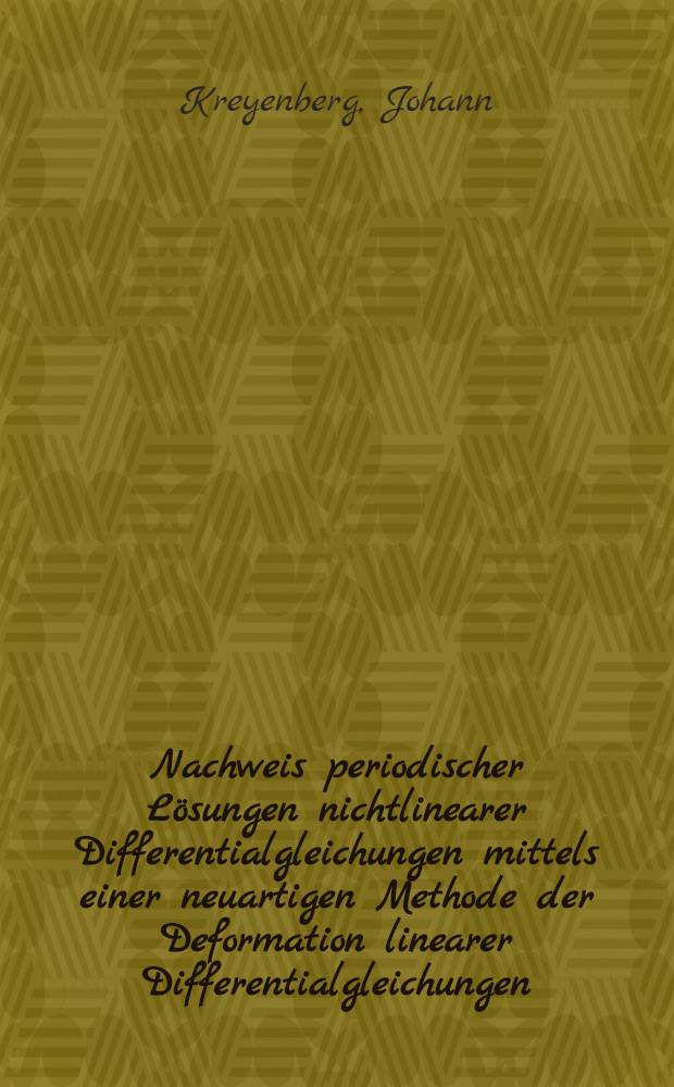 Nachweis periodischer Lösungen nichtlinearer Differentialgleichungen mittels einer neuartigen Methode der Deformation linearer Differentialgleichungen, welche eine Nebenbedingung erfüllen : Inaug.-Diss