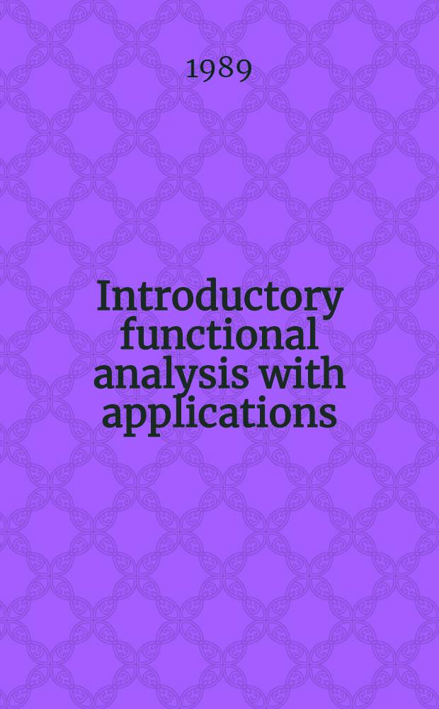 Introductory functional analysis with applications