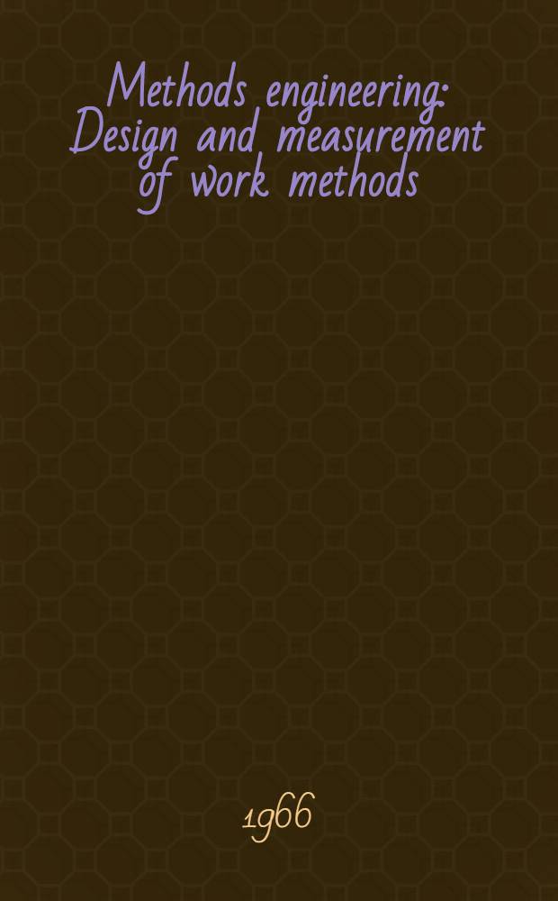 Methods engineering : Design and measurement of work methods