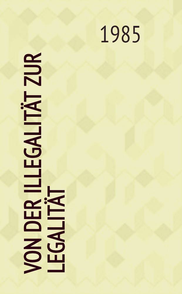 Von der Illegalität zur Legalität : Die ÖVP im J. 1945 : Polit. u. geistesgeschichtliche Aspekte des Entstehens der Zweiten Republik