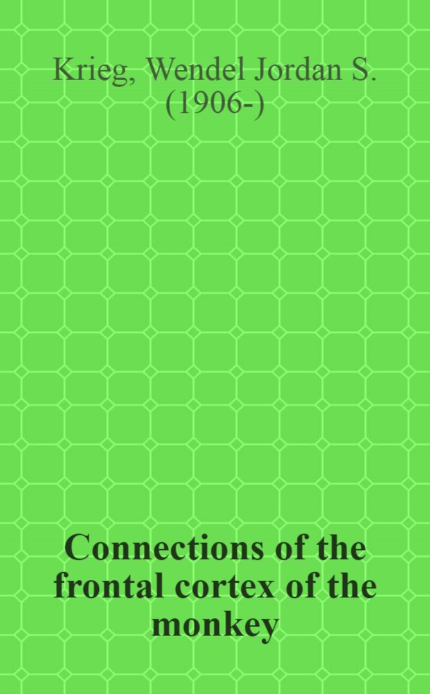 Connections of the frontal cortex of the monkey