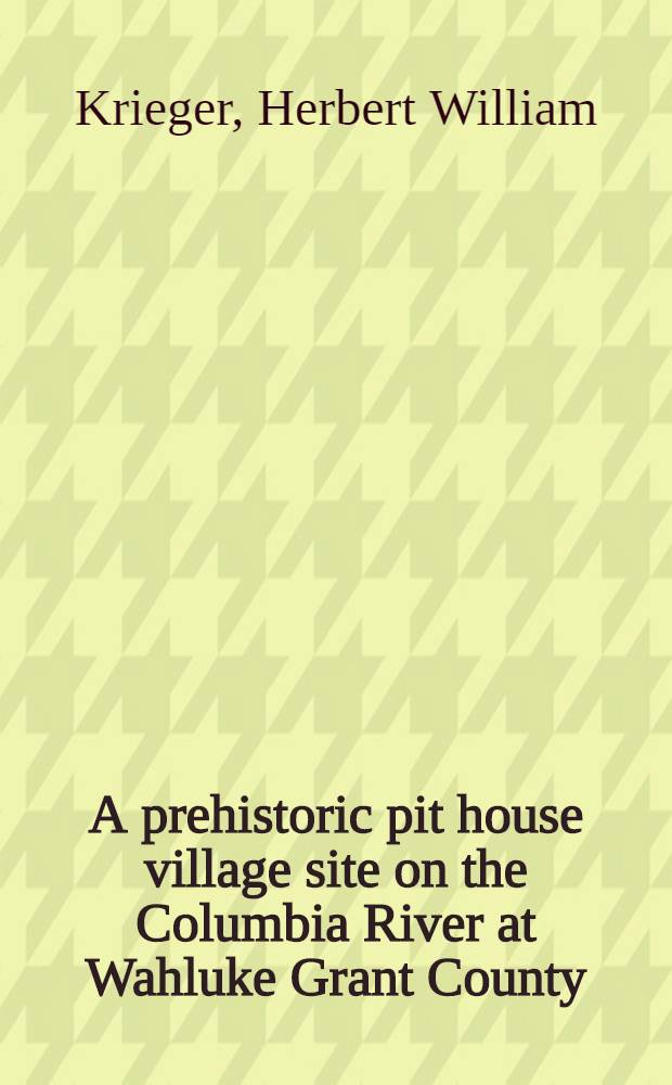 A prehistoric pit house village site on the Columbia River at Wahluke Grant County; Washington