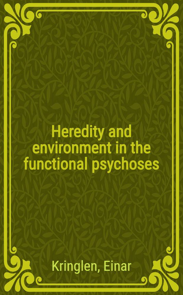 Heredity and environment in the functional psychoses : Case histories
