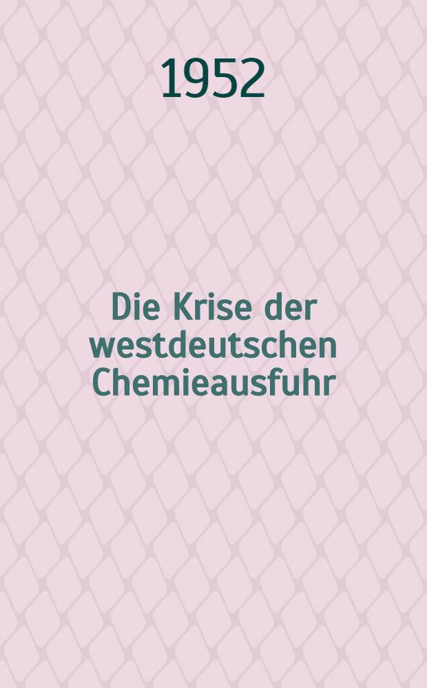 Die Krise der westdeutschen Chemieausfuhr