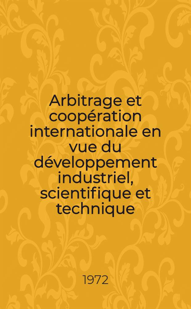 Arbitrage et coopération internationale en vue du développement industriel, scientifique et technique