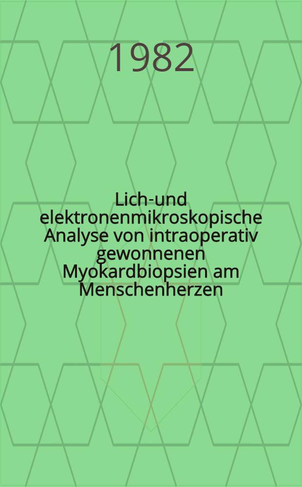 Licht- und elektronenmikroskopische Analyse von intraoperativ gewonnenen Myokardbiopsien am Menschenherzen : Inaug.-Diss