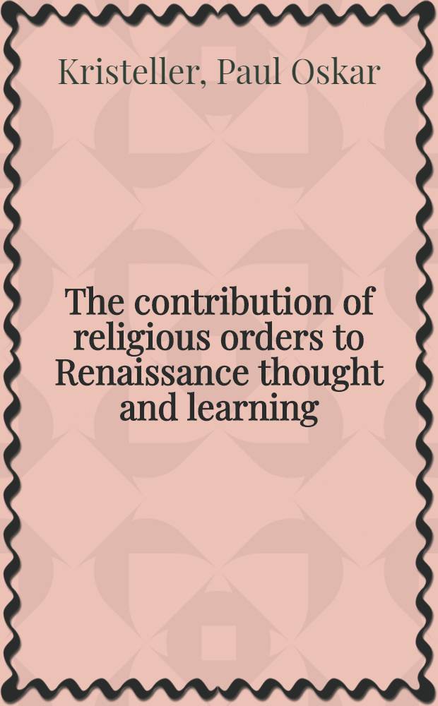 The contribution of religious orders to Renaissance thought and learning