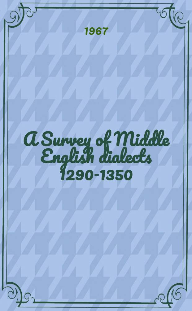 A Survey of Middle English dialects 1290-1350 : The six northern counties and Lincolnshire : Diss.