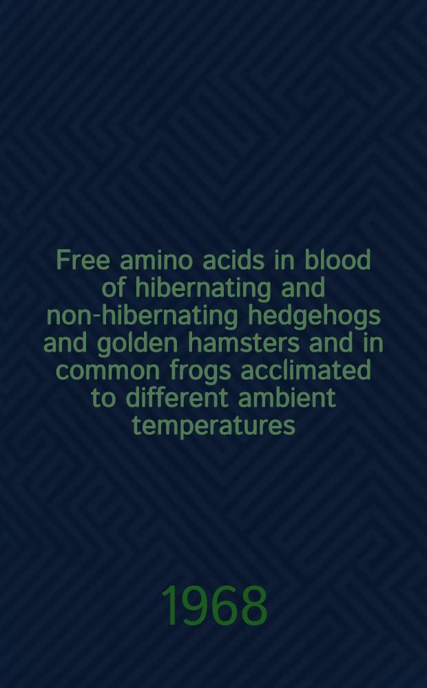 Free amino acids in blood of hibernating and non-hibernating hedgehogs and golden hamsters and in common frogs acclimated to different ambient temperatures