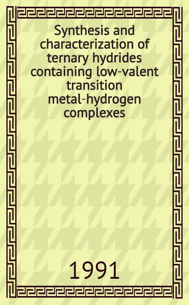 Synthesis and characterization of ternary hydrides containing low-valent transition metal-hydrogen complexes : Diss.