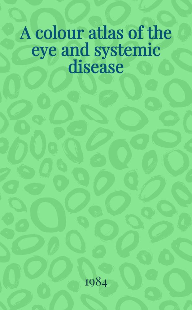 A colour atlas of the eye and systemic disease