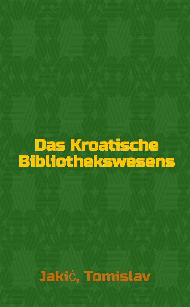 Das Kroatische Bibliothekswesens : Sammel - Bd.