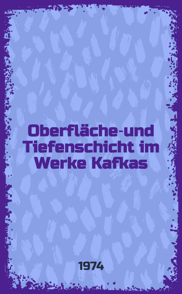 Oberflächen- und Tiefenschicht im Werke Kafkas : Der Jäger Gracchus als Schlüsselfigur