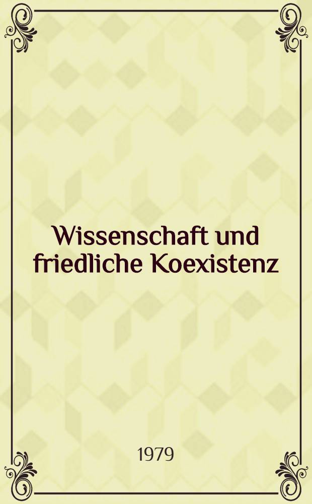 Wissenschaft und friedliche Koexistenz : Zur Rolle der Wissenschaftsbeziehungen zwischen den USA u. der UdSSR in der Amer. Außenpolitik