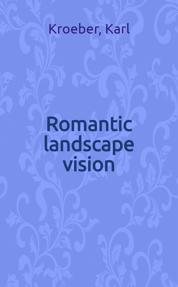 Romantic landscape vision : Constable and Wordsworth