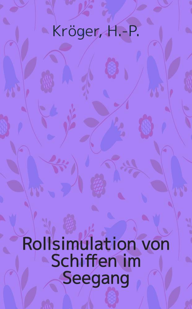 Rollsimulation von Schiffen im Seegang = Rollsmulation of ships in a seaway