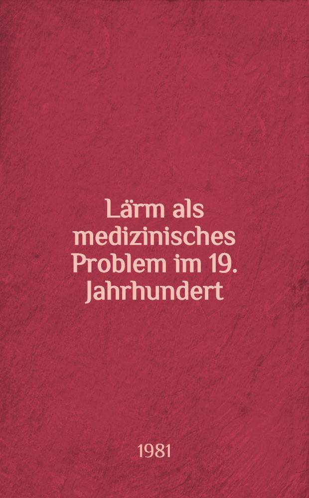 Lärm als medizinisches Problem im 19. Jahrhundert : Inaug.-Diss