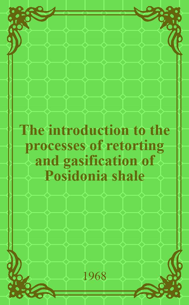 The introduction to the processes of retorting and gasification of Posidonia shale : Laboratory experiments