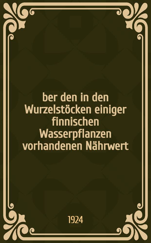 Über den in den Wurzelstöcken einiger finnischen Wasserpflanzen vorhandenen Nährwert