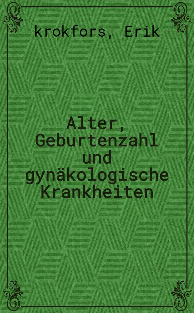 Alter, Geburtenzahl und gynäkologische Krankheiten
