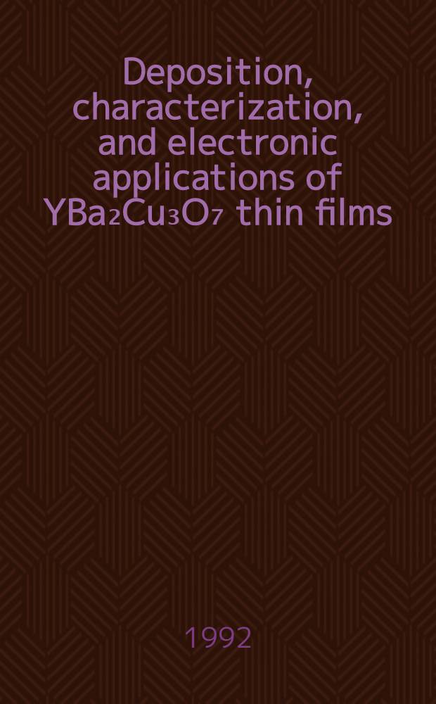 Deposition, characterization, and electronic applications of YBa₂Cu₃O₇ thin films