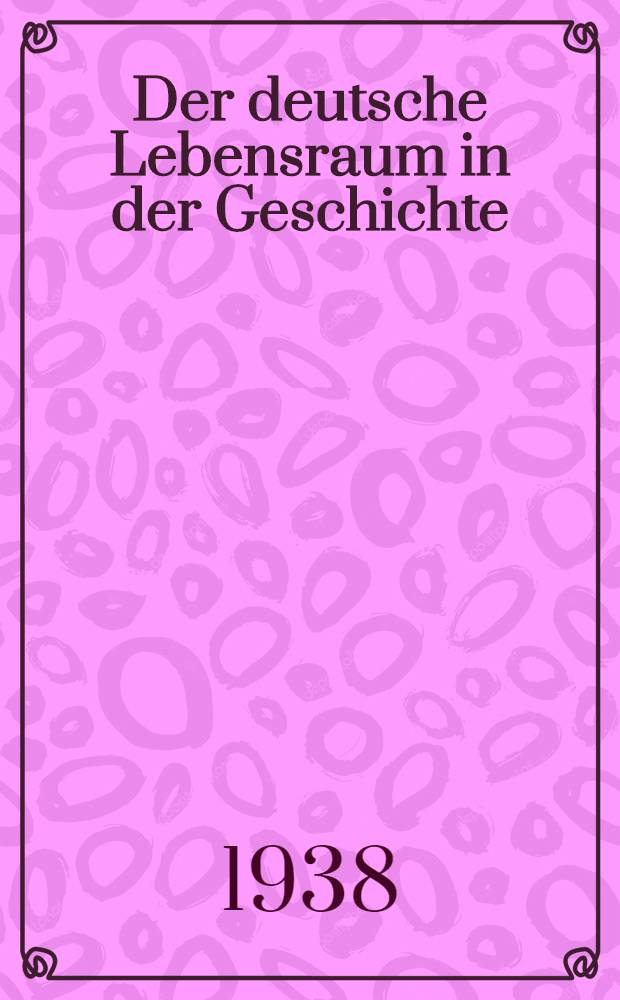 Der deutsche Lebensraum in der Geschichte
