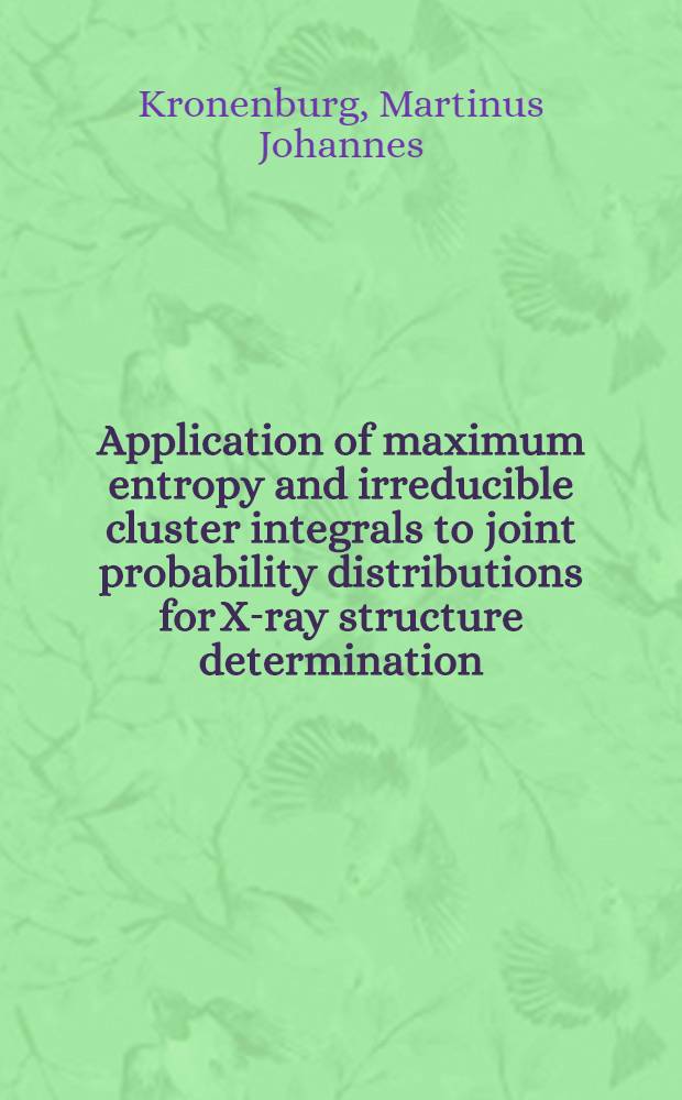 Application of maximum entropy and irreducible cluster integrals to joint probability distributions for X-ray structure determination : Acad. proefschr