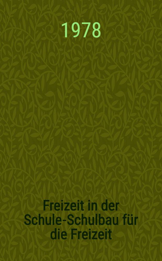 Freizeit in der Schule-Schulbau für die Freizeit : Eine empirische Unters. an Ganztagsschulen