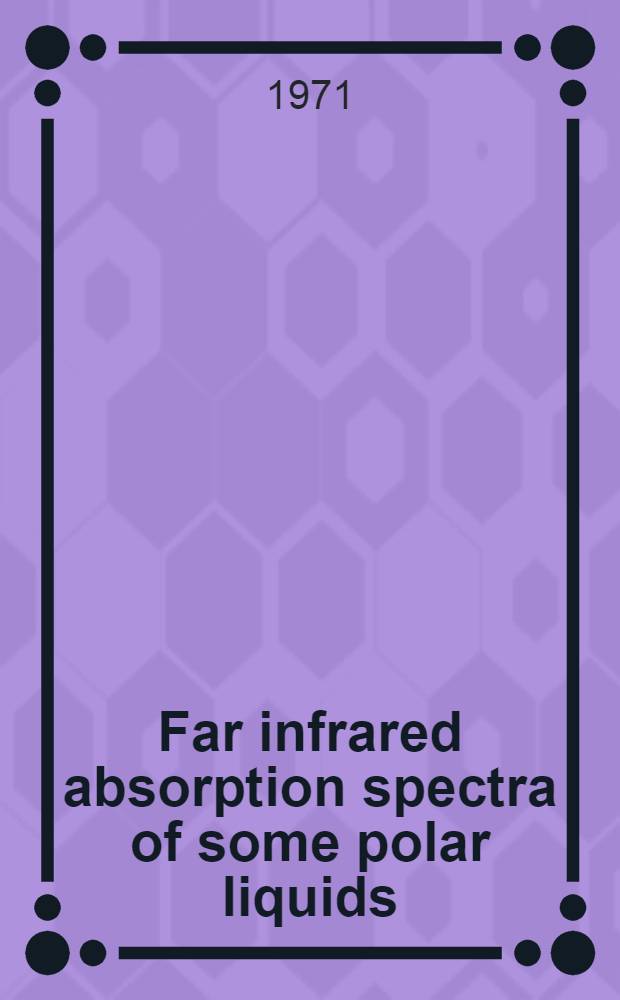 Far infrared absorption spectra of some polar liquids : Acad. proefschr. ... aan de Univ. van Amsterdam ... te verdedigen ..