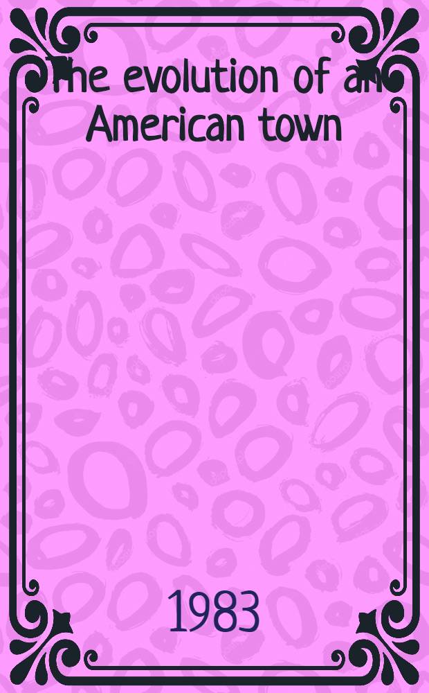 The evolution of an American town : Newtown, New York, 1642-1775
