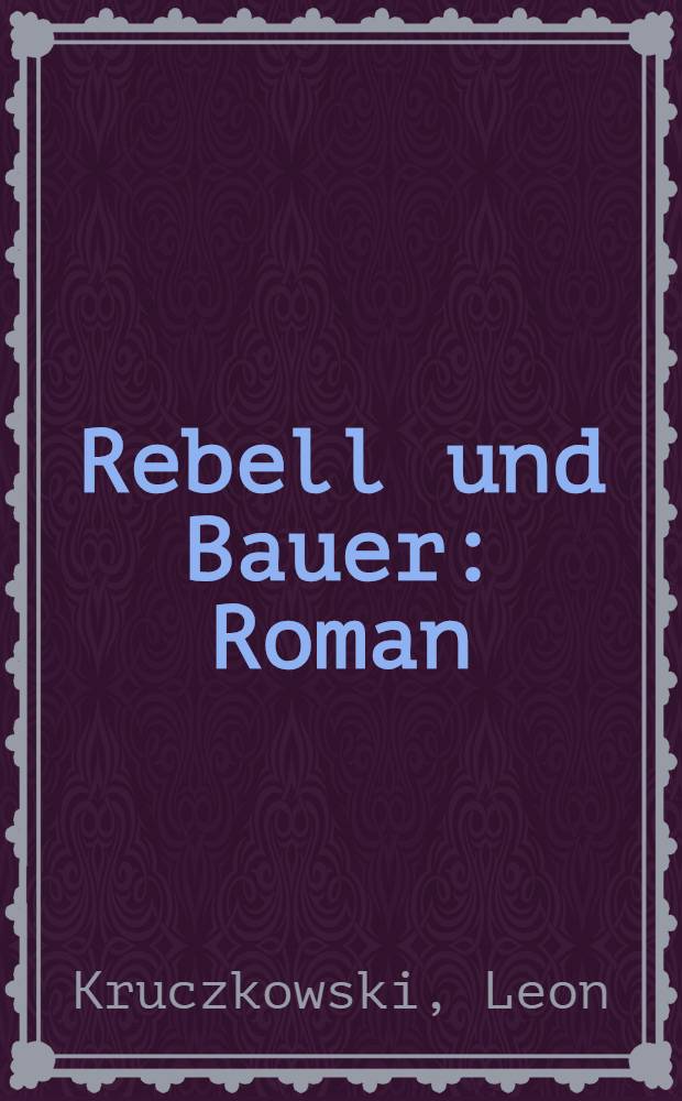 Rebell und Bauer : Roman