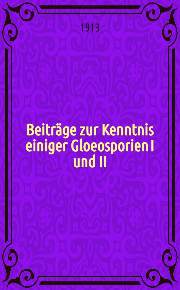 Beiträge zur Kenntnis einiger Gloeosporien I und II