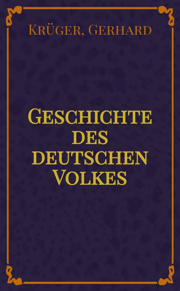Geschichte des deutschen Volkes : Ein Grundriss