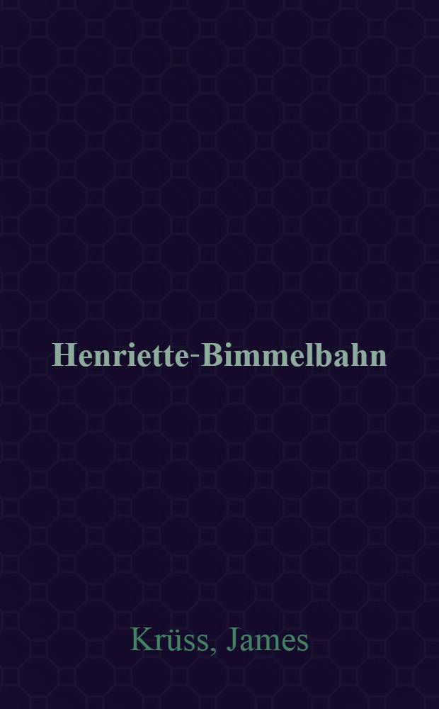 Henriette-Bimmelbahn : Ein lustiges Bilderbuch mit Versen
