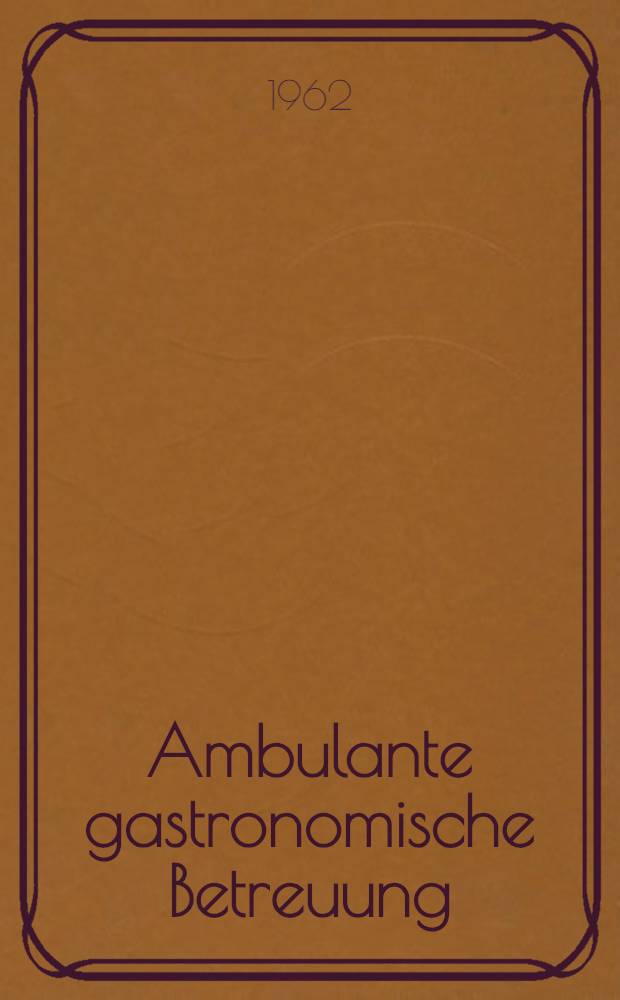 Ambulante gastronomische Betreuung : Organisation und Durchführung der Versorgung bei Sondereinsätzen des socialistischen Handels