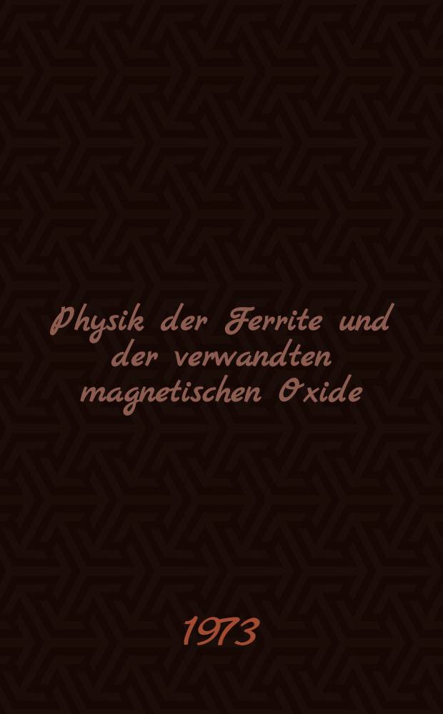 Physik der Ferrite und der verwandten magnetischen Oxide